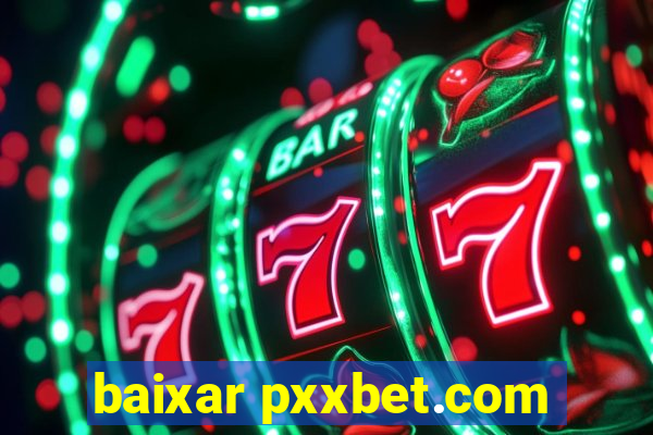 baixar pxxbet.com